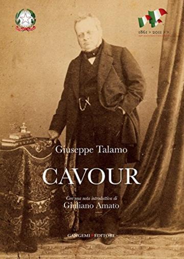 Cavour. Studio biografico sulla vita e le opere di Camillo Benso: a cura di Giuseppe Talamo
